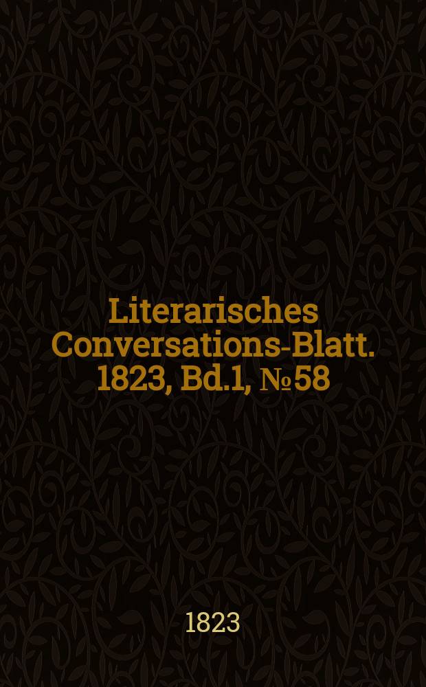 Literarisches Conversations-Blatt. 1823, Bd.1, №58