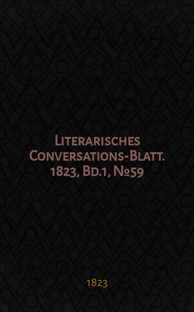 Literarisches Conversations-Blatt. 1823, Bd.1, №59