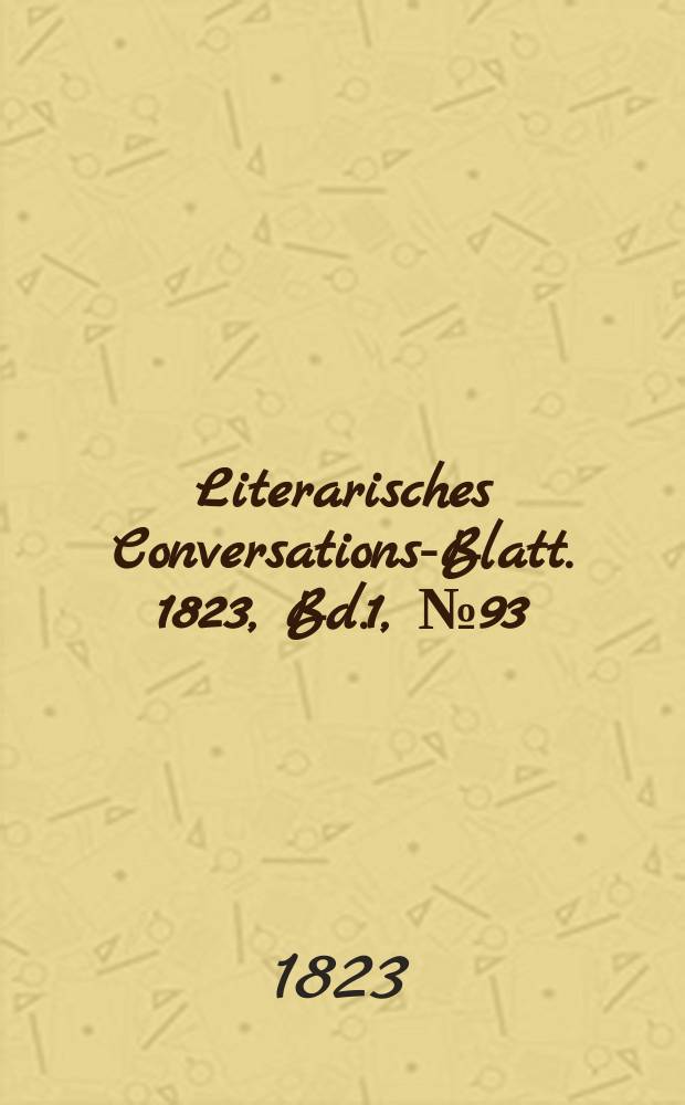 Literarisches Conversations-Blatt. 1823, Bd.1, №93