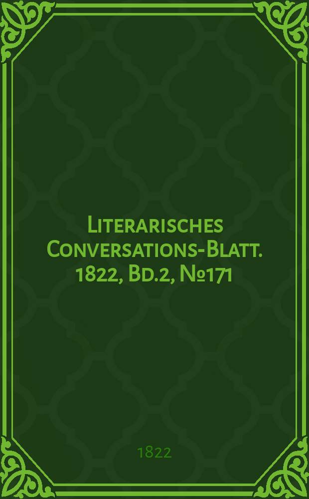 Literarisches Conversations-Blatt. 1822, Bd.2, №171