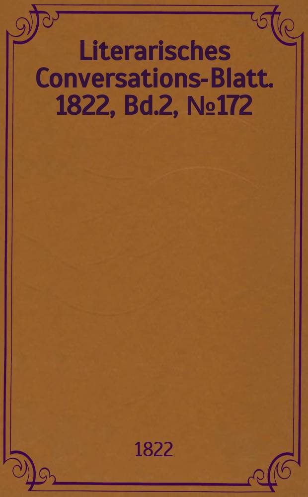 Literarisches Conversations-Blatt. 1822, Bd.2, №172