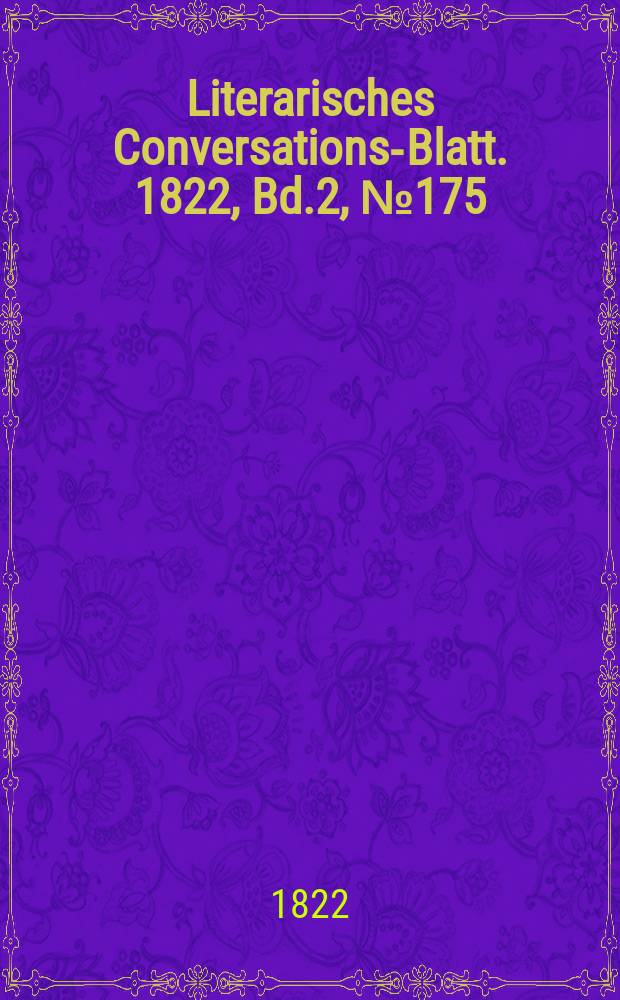 Literarisches Conversations-Blatt. 1822, Bd.2, №175