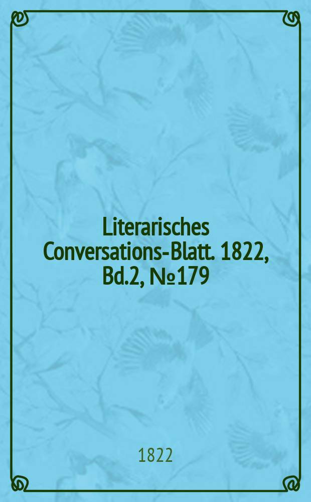 Literarisches Conversations-Blatt. 1822, Bd.2, №179
