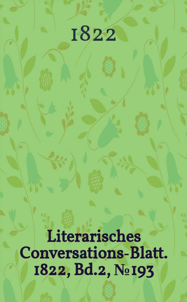 Literarisches Conversations-Blatt. 1822, Bd.2, №193
