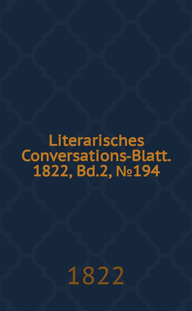 Literarisches Conversations-Blatt. 1822, Bd.2, №194