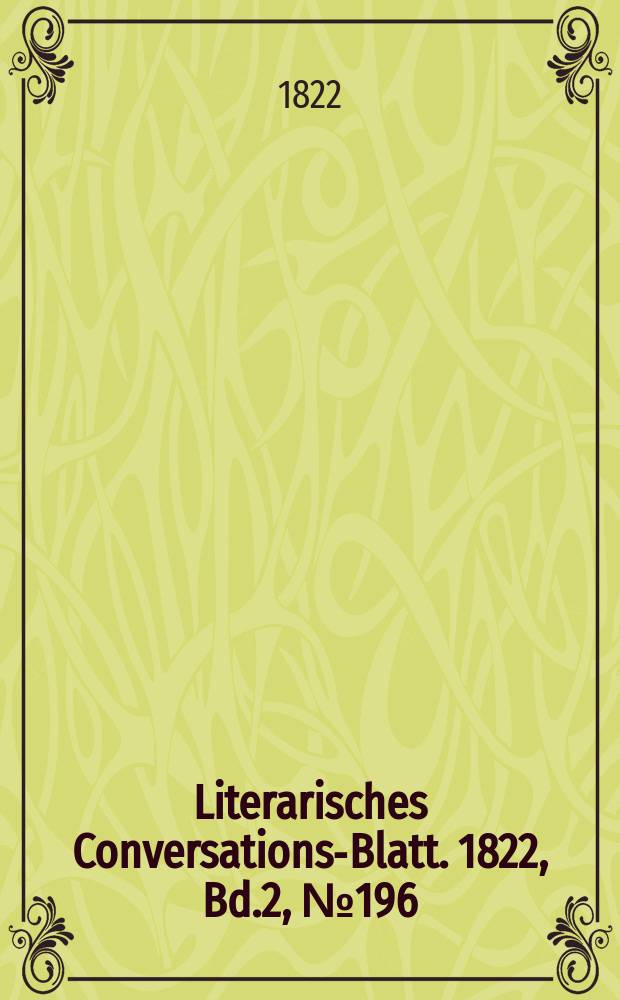 Literarisches Conversations-Blatt. 1822, Bd.2, №196
