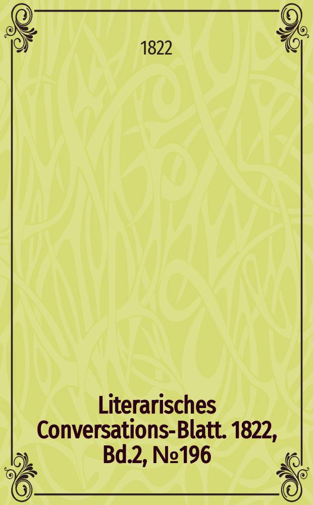 Literarisches Conversations-Blatt. 1822, Bd.2, №196