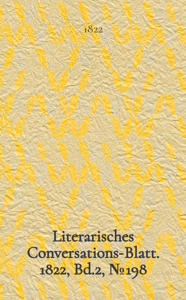 Literarisches Conversations-Blatt. 1822, Bd.2, №198
