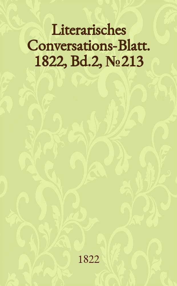 Literarisches Conversations-Blatt. 1822, Bd.2, №213