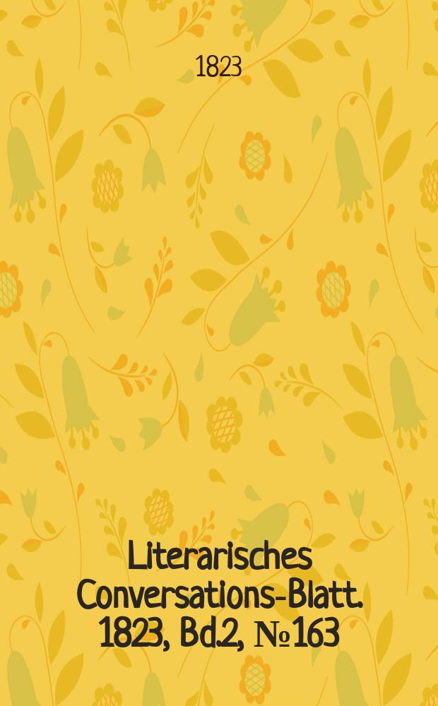 Literarisches Conversations-Blatt. 1823, Bd.2, №163