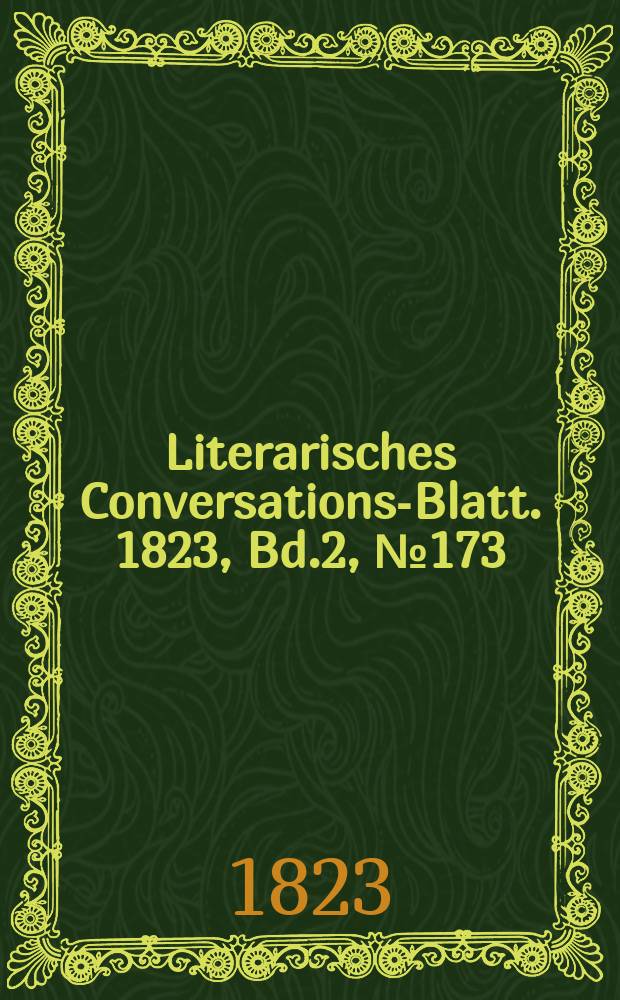 Literarisches Conversations-Blatt. 1823, Bd.2, №173