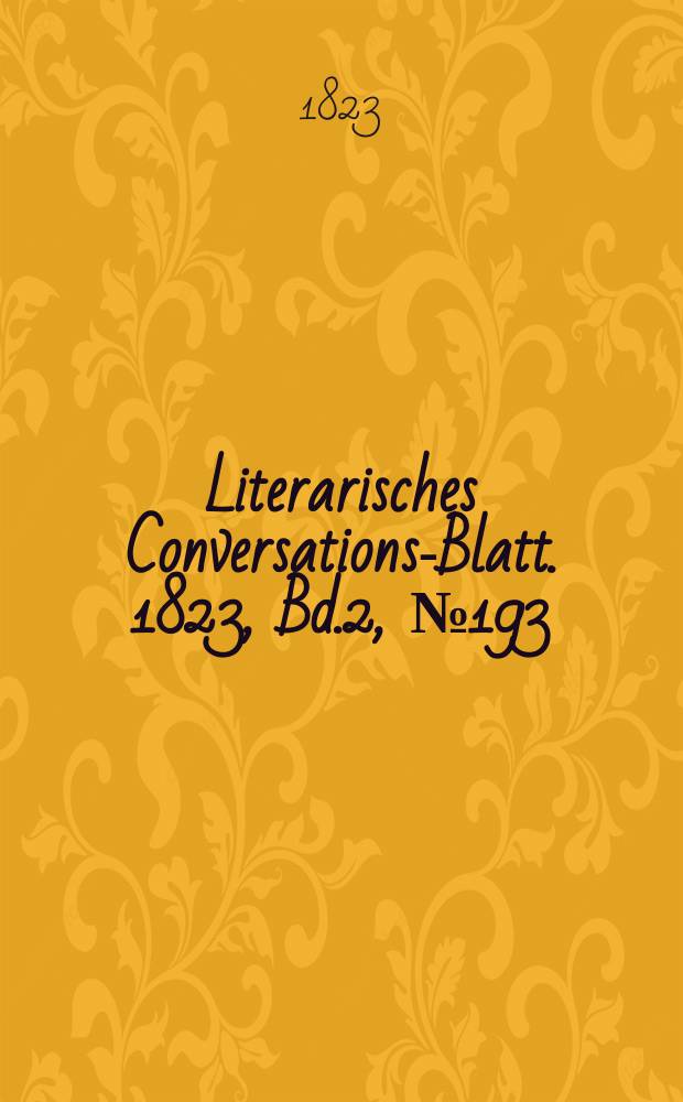 Literarisches Conversations-Blatt. 1823, Bd.2, №193