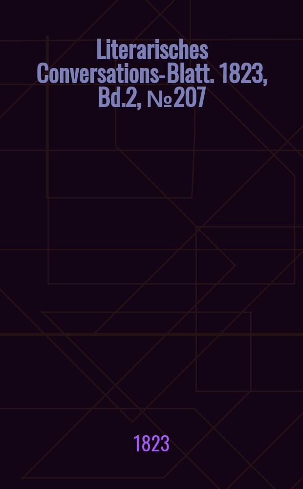 Literarisches Conversations-Blatt. 1823, Bd.2, №207