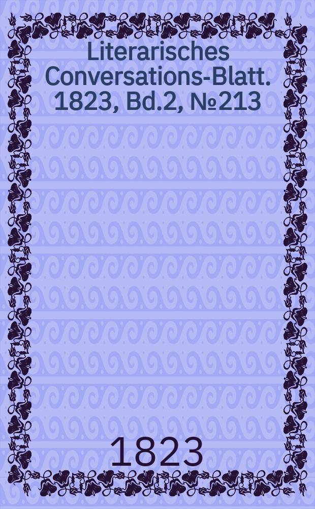 Literarisches Conversations-Blatt. 1823, Bd.2, №213