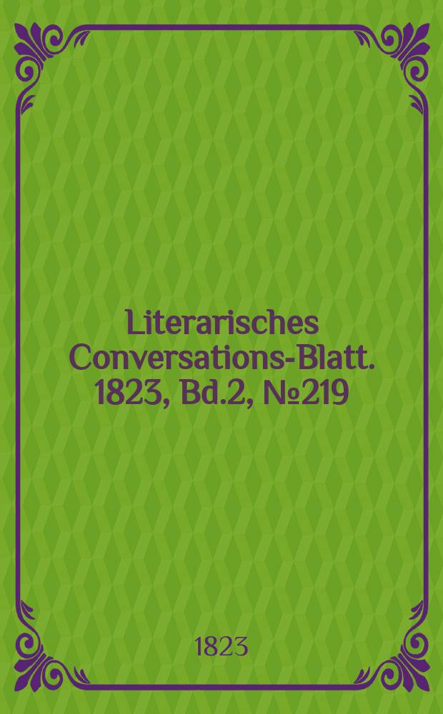 Literarisches Conversations-Blatt. 1823, Bd.2, №219