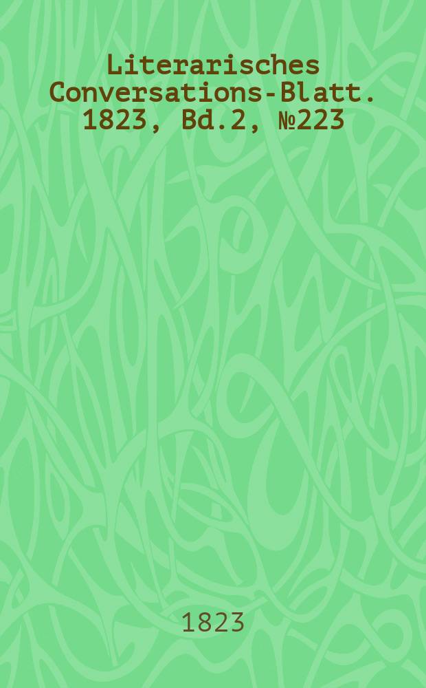 Literarisches Conversations-Blatt. 1823, Bd.2, №223