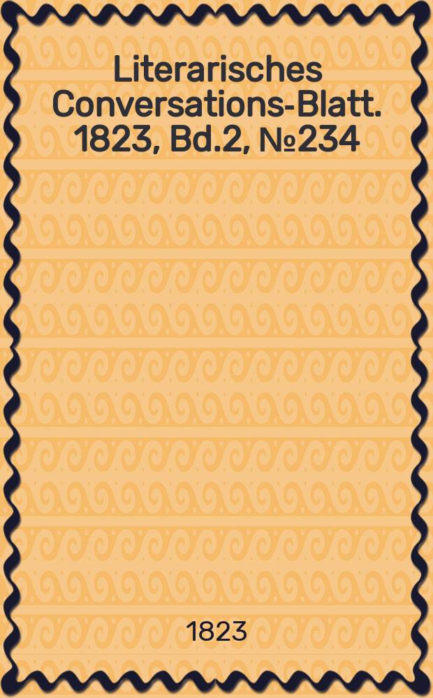 Literarisches Conversations-Blatt. 1823, Bd.2, №234