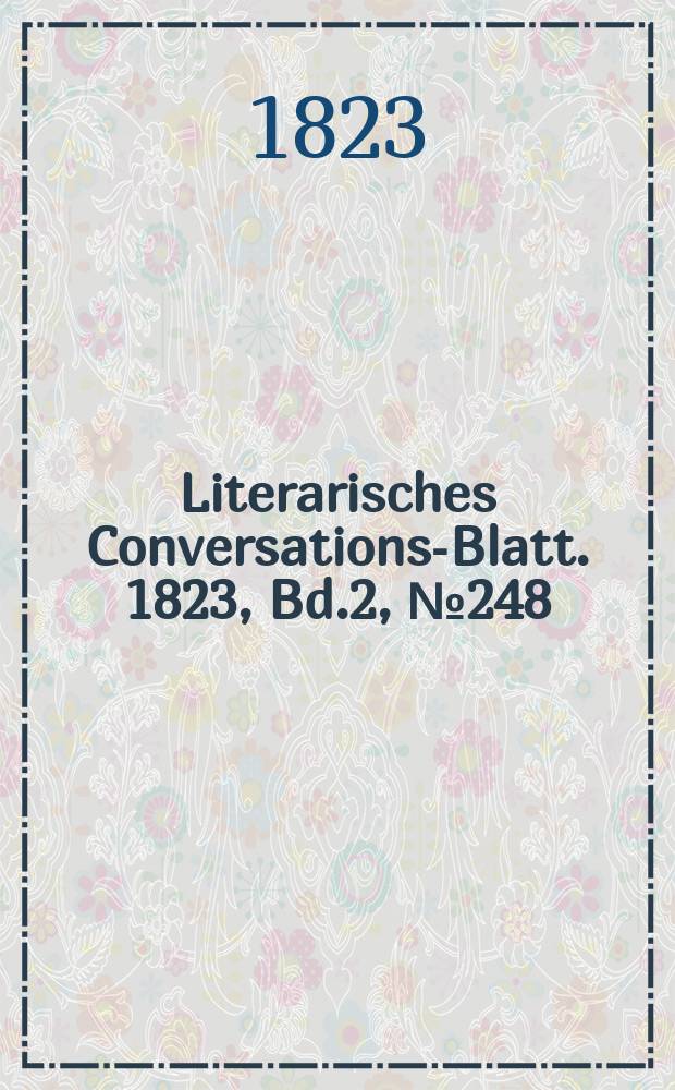 Literarisches Conversations-Blatt. 1823, Bd.2, №248
