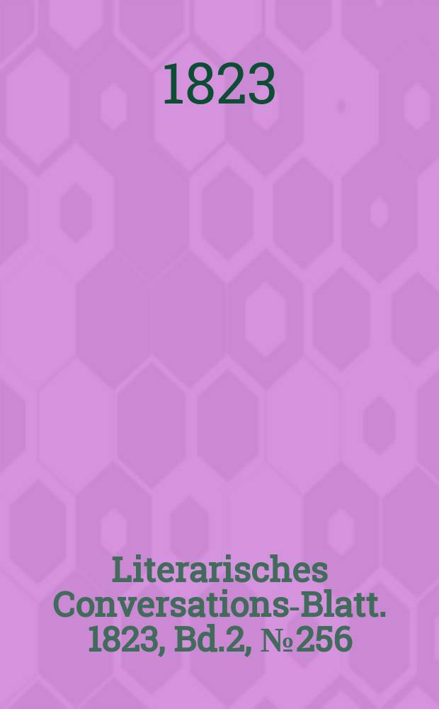 Literarisches Conversations-Blatt. 1823, Bd.2, №256
