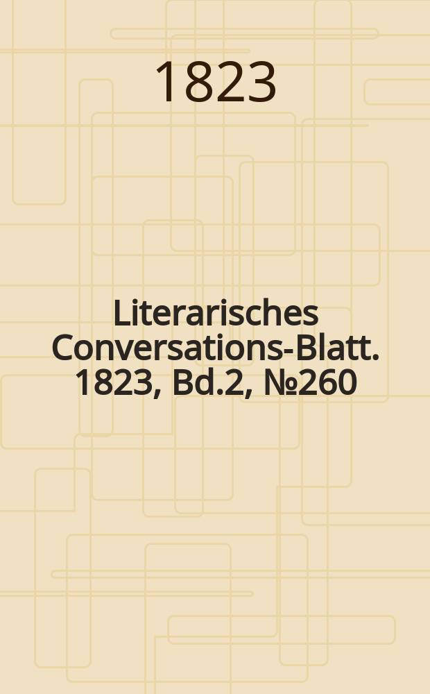 Literarisches Conversations-Blatt. 1823, Bd.2, №260
