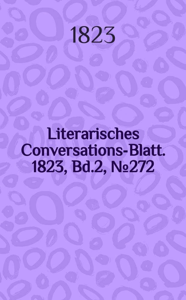 Literarisches Conversations-Blatt. 1823, Bd.2, №272