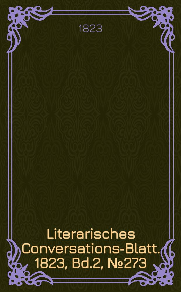 Literarisches Conversations-Blatt. 1823, Bd.2, №273