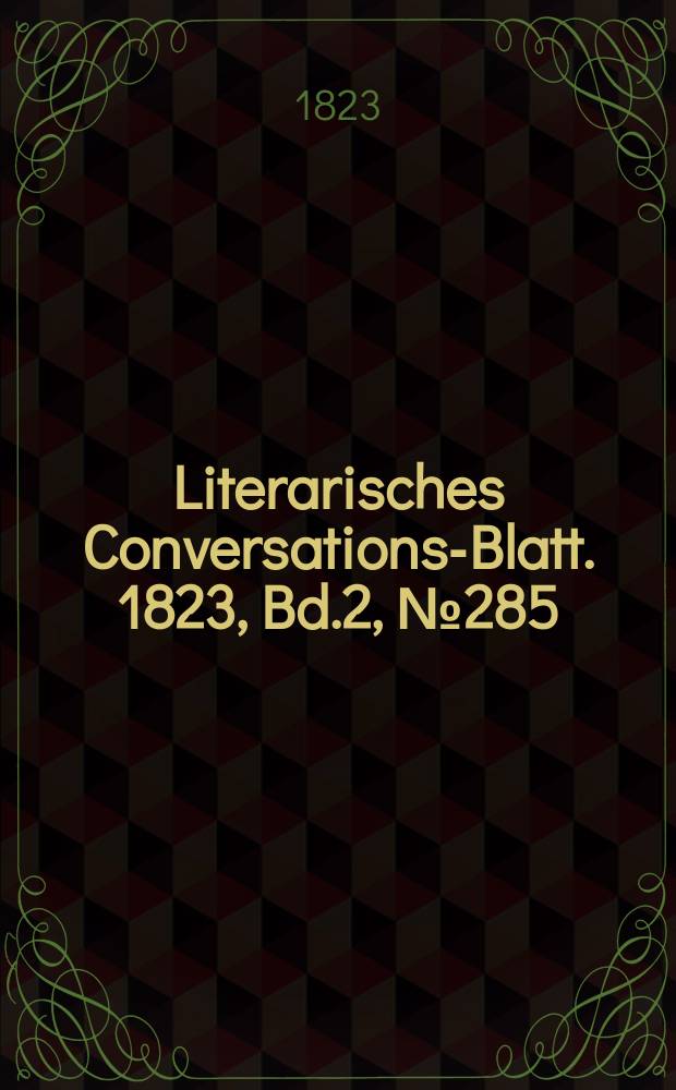 Literarisches Conversations-Blatt. 1823, Bd.2, №285