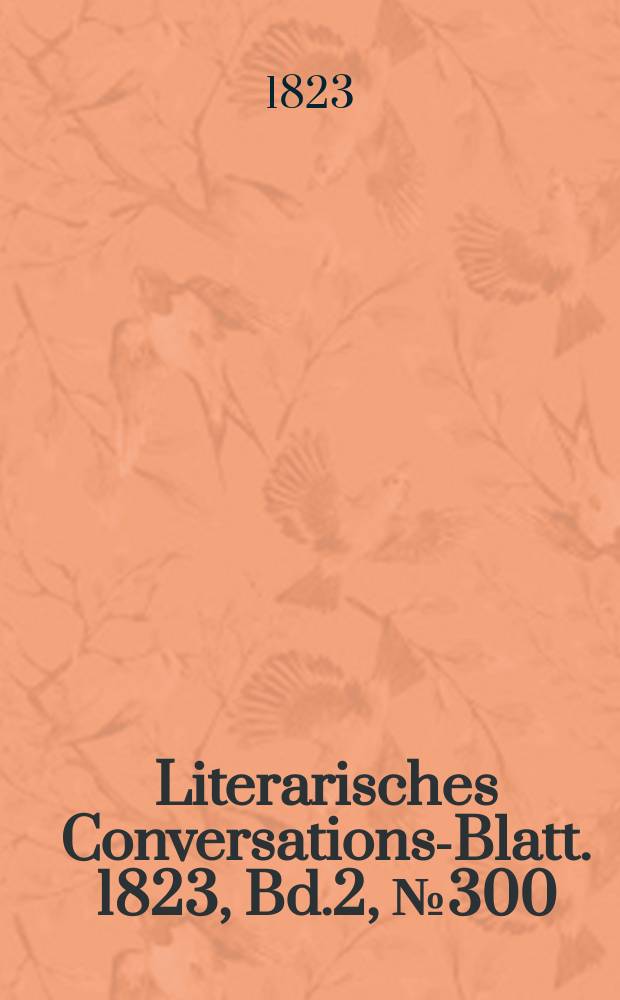 Literarisches Conversations-Blatt. 1823, Bd.2, №300