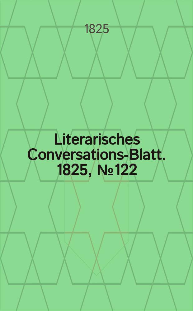Literarisches Conversations-Blatt. 1825, №122