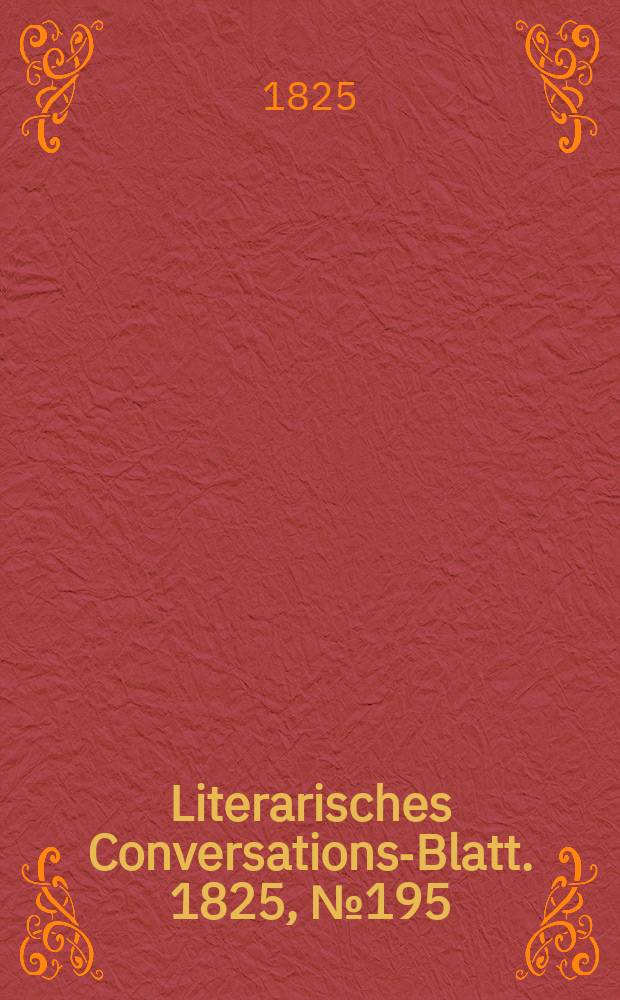 Literarisches Conversations-Blatt. 1825, №195