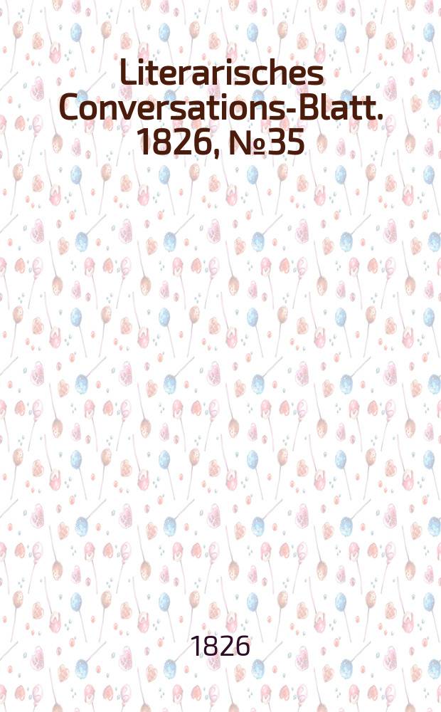Literarisches Conversations-Blatt. 1826, №35
