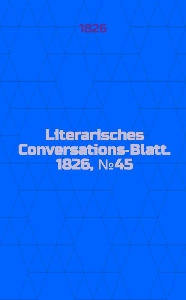 Literarisches Conversations-Blatt. 1826, №45