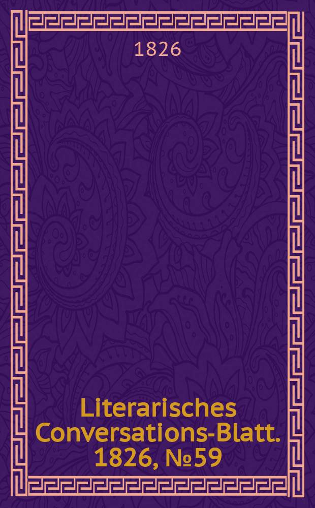 Literarisches Conversations-Blatt. 1826, №59