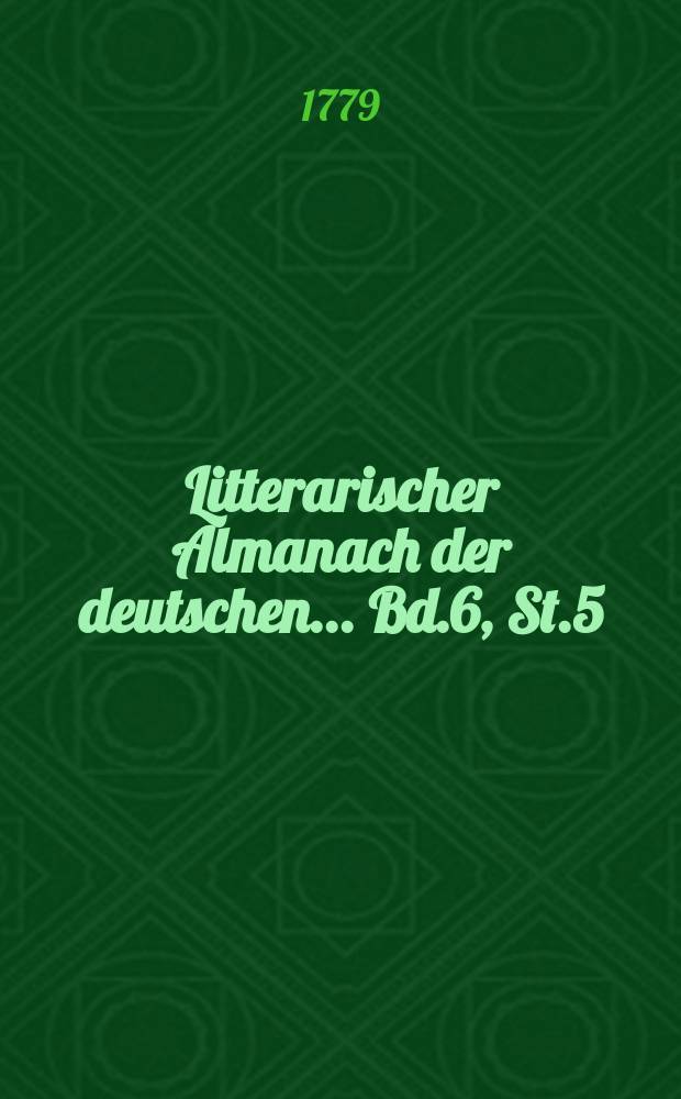 Litterarischer Almanach der deutschen ... Bd.6, [St.]5 : 1777