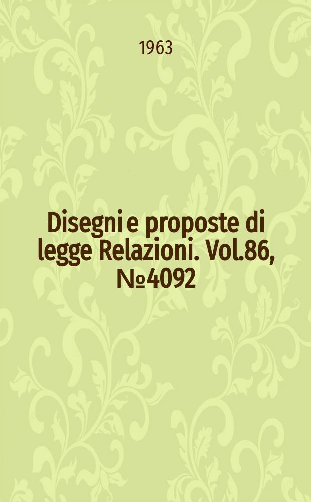 Disegni e proposte di legge Relazioni. Vol.86, №4092
