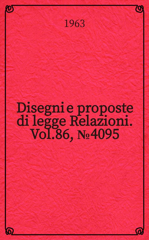 Disegni e proposte di legge Relazioni. Vol.86, №4095