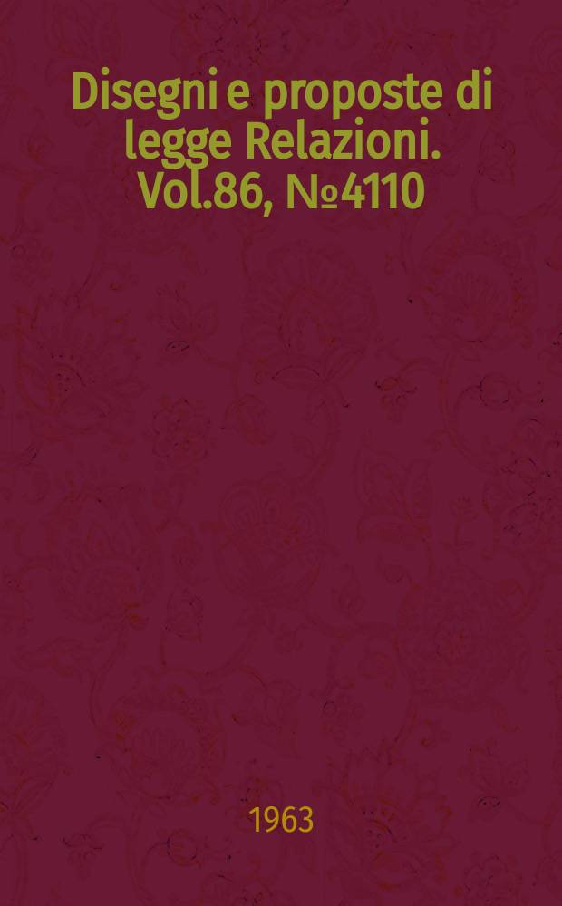 Disegni e proposte di legge Relazioni. Vol.86, №4110