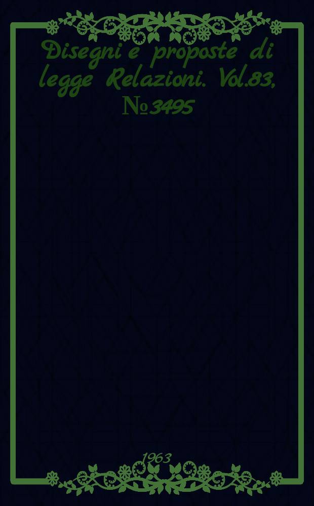 Disegni e proposte di legge Relazioni. Vol.83, №3495
