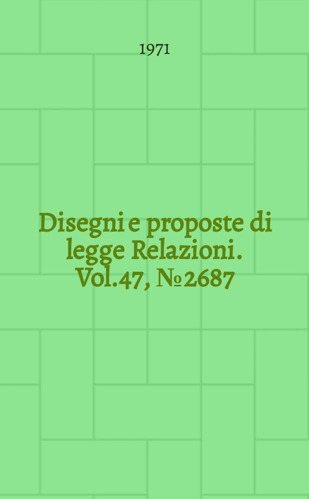Disegni e proposte di legge Relazioni. Vol.47, №2687/2 Annesso 3 - 2687 Allegato A/5