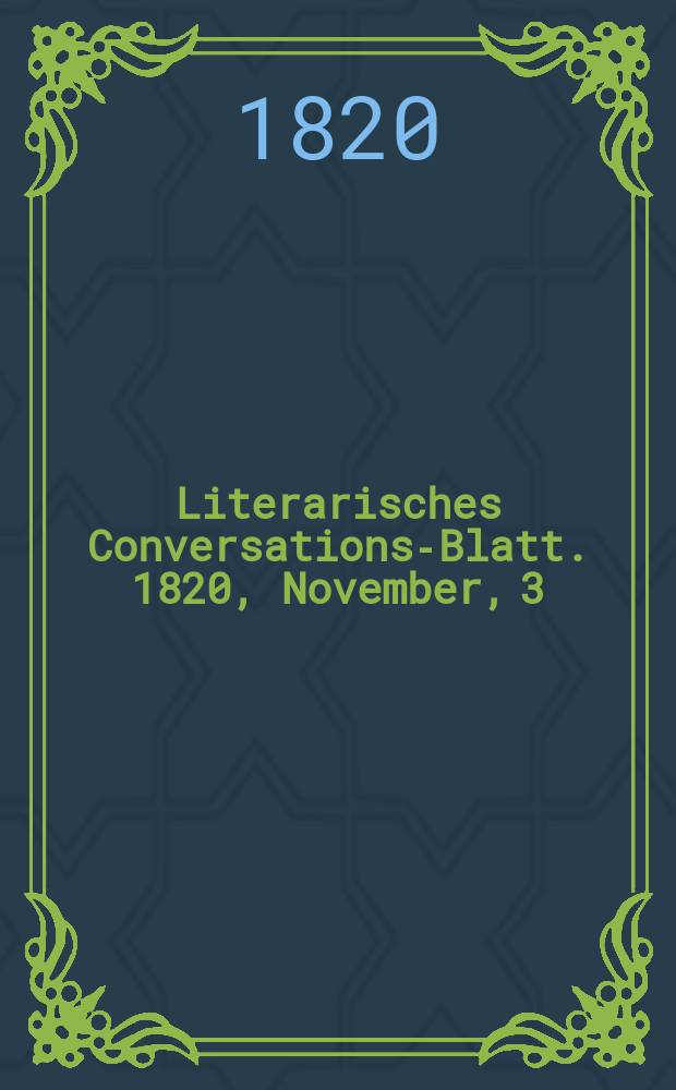 Literarisches Conversations-Blatt. 1820, November, 3