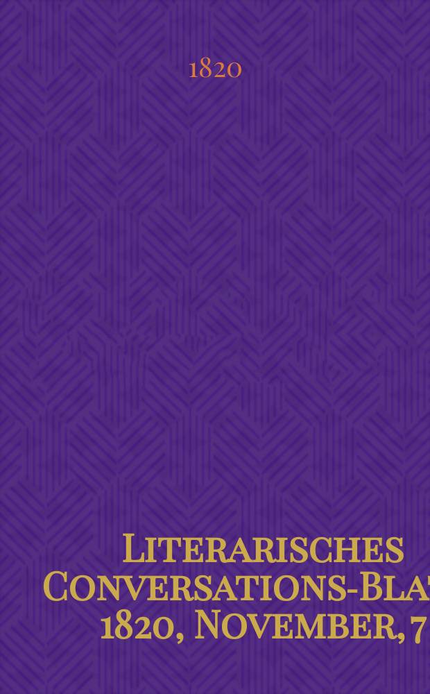 Literarisches Conversations-Blatt. 1820, November, 7
