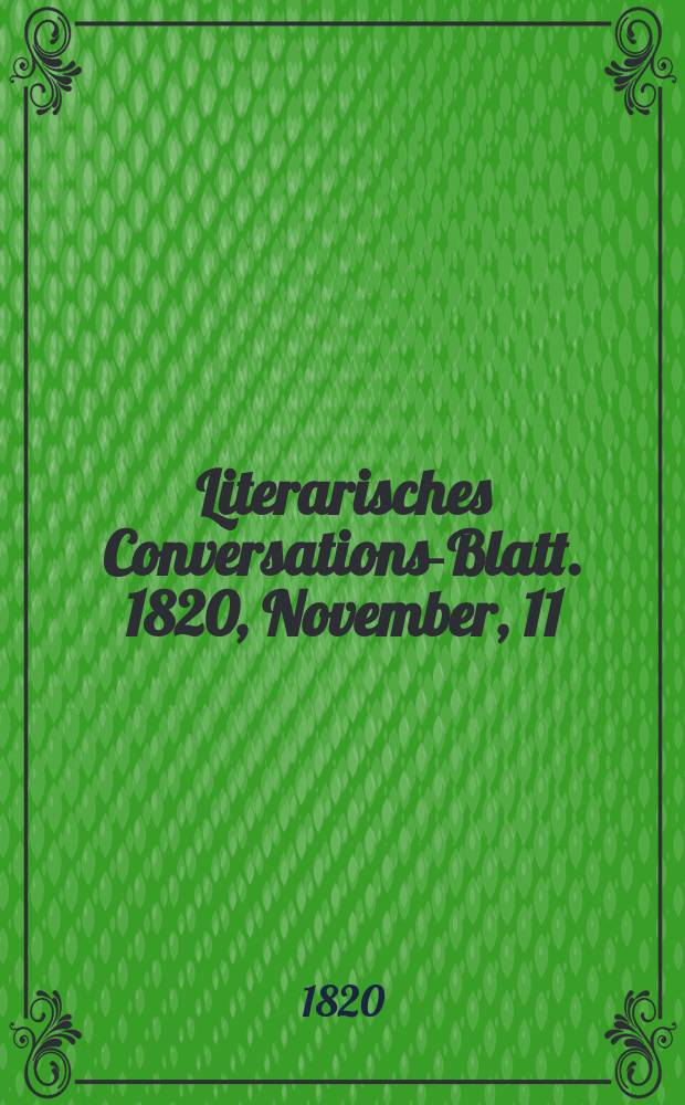 Literarisches Conversations-Blatt. 1820, November, 11