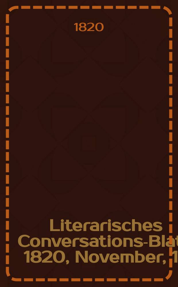 Literarisches Conversations-Blatt. 1820, November, 17