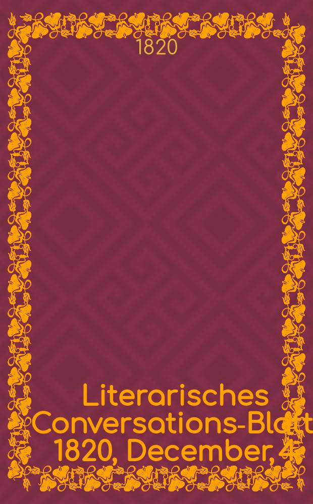 Literarisches Conversations-Blatt. 1820, December, 4
