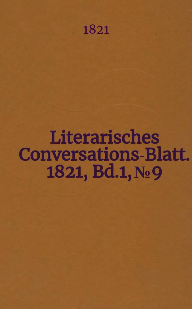 Literarisches Conversations-Blatt. 1821, Bd.1, №9