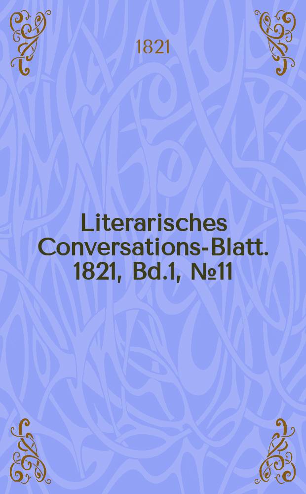 Literarisches Conversations-Blatt. 1821, Bd.1, №11