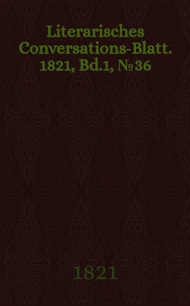 Literarisches Conversations-Blatt. 1821, Bd.1, №36