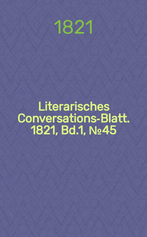 Literarisches Conversations-Blatt. 1821, Bd.1, №45