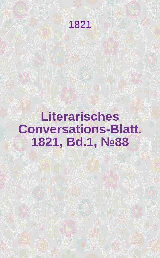 Literarisches Conversations-Blatt. 1821, Bd.1, №88