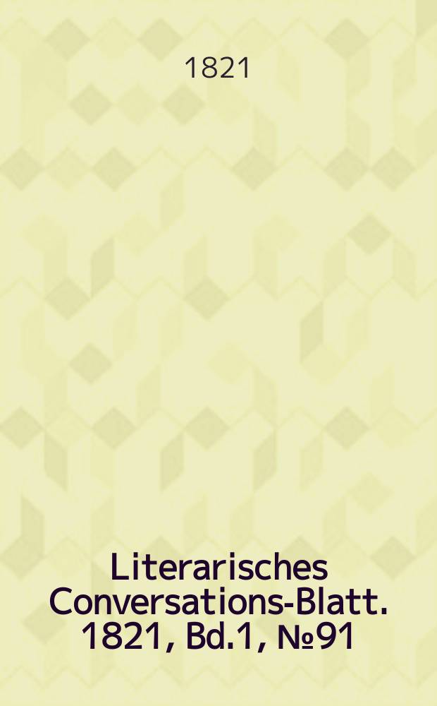 Literarisches Conversations-Blatt. 1821, Bd.1, №91